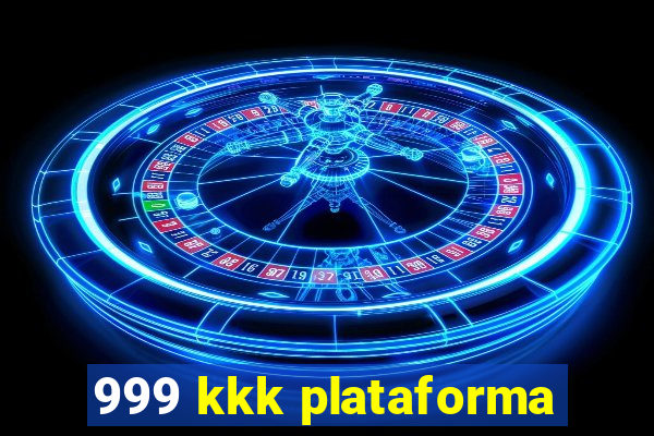 999 kkk plataforma